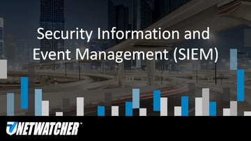 security information and event management (SIEM)